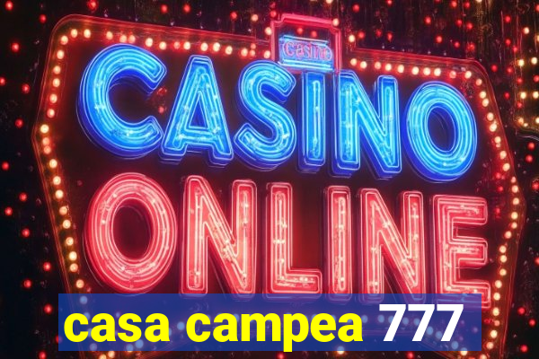 casa campea 777
